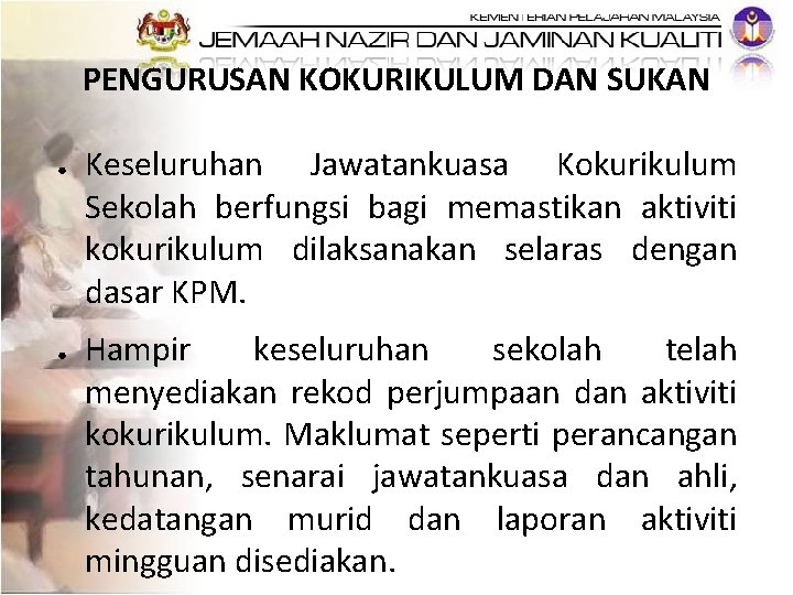 PENGURUSAN KOKURIKULUM DAN SUKAN ● ● Keseluruhan Jawatankuasa Kokurikulum Sekolah berfungsi bagi memastikan aktiviti