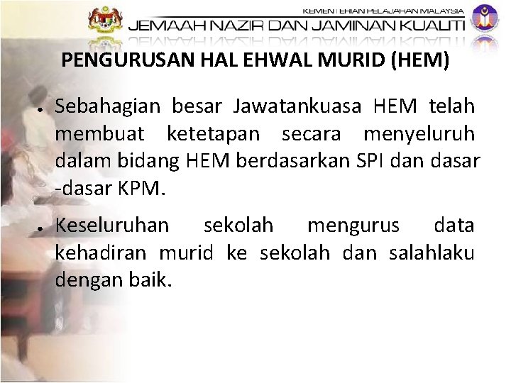 PENGURUSAN HAL EHWAL MURID (HEM) ● ● Sebahagian besar Jawatankuasa HEM telah membuat ketetapan