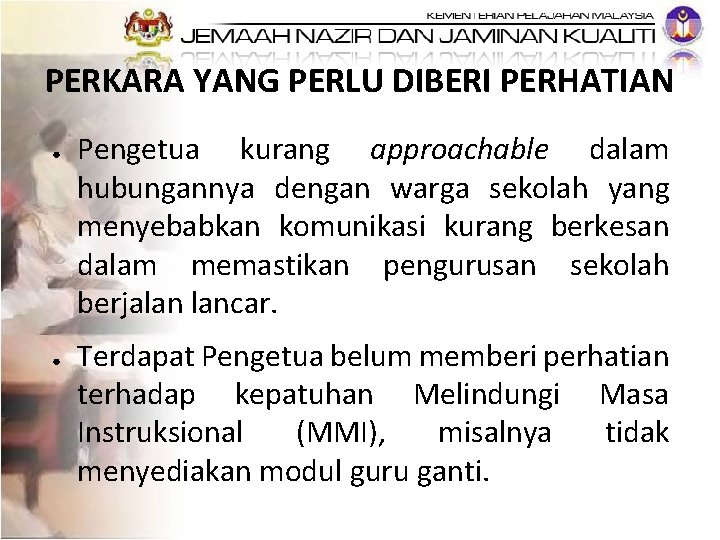 PERKARA YANG PERLU DIBERI PERHATIAN ● ● Pengetua kurang approachable dalam hubungannya dengan warga