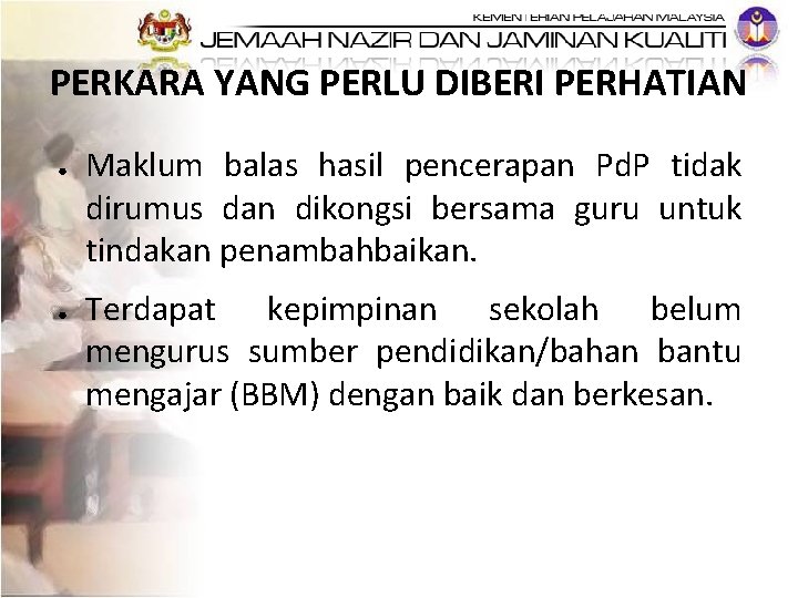 PERKARA YANG PERLU DIBERI PERHATIAN ● ● Maklum balas hasil pencerapan Pd. P tidak