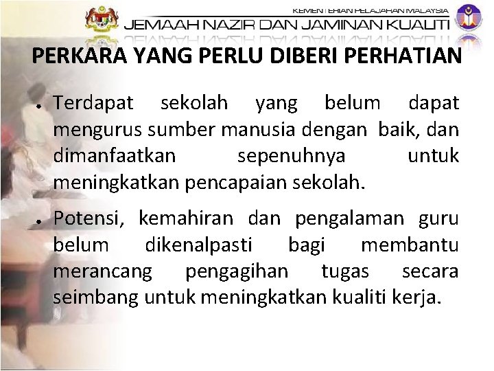 PERKARA YANG PERLU DIBERI PERHATIAN ● ● Terdapat sekolah yang belum dapat mengurus sumber