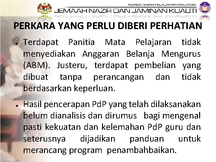 PERKARA YANG PERLU DIBERI PERHATIAN ● ● Terdapat Panitia Mata Pelajaran tidak menyediakan Anggaran