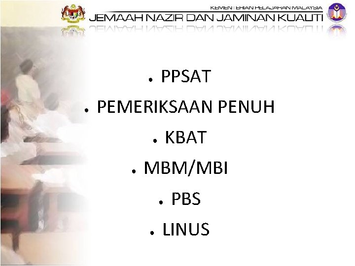 ● ● PPSAT PEMERIKSAAN PENUH KBAT ● ● MBM/MBI ● ● PBS LINUS 