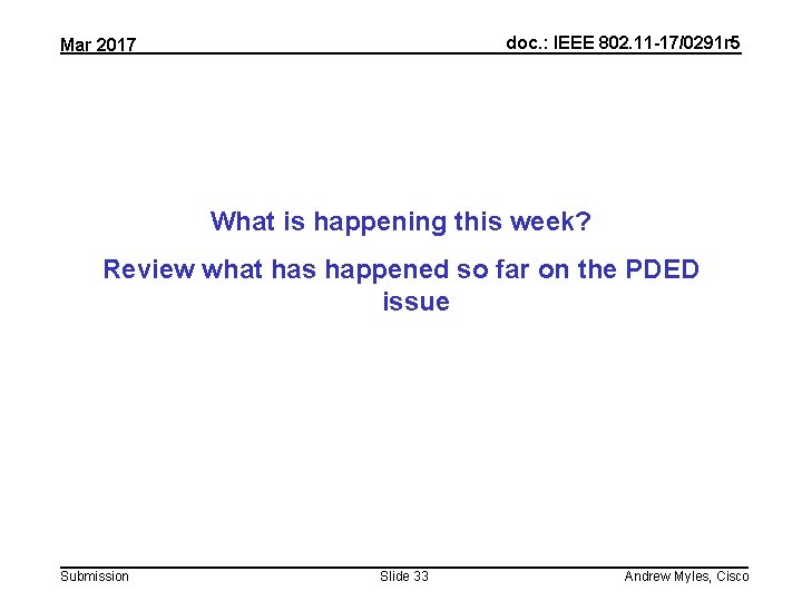 doc. : IEEE 802. 11 -17/0291 r 5 Mar 2017 What is happening this