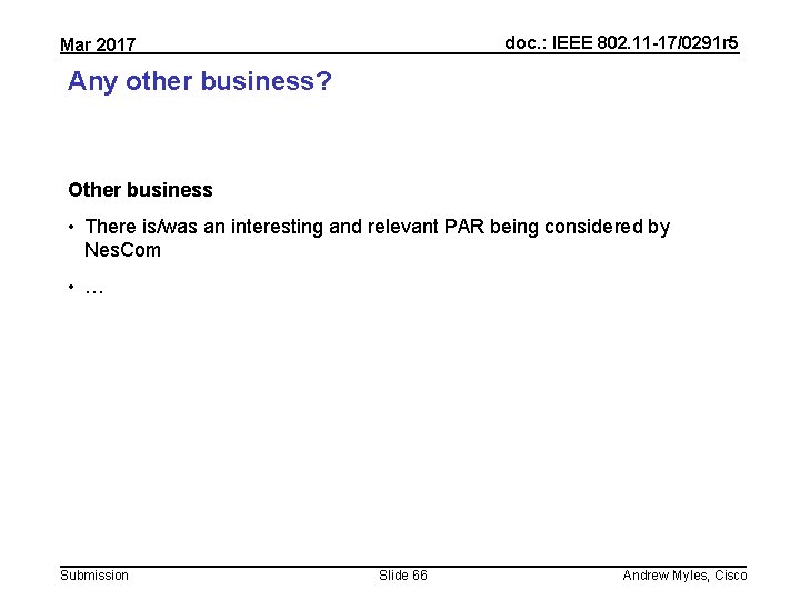 doc. : IEEE 802. 11 -17/0291 r 5 Mar 2017 Any other business? Other