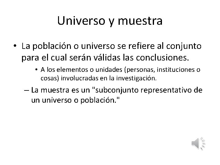 Universo y muestra • La población o universo se refiere al conjunto para el