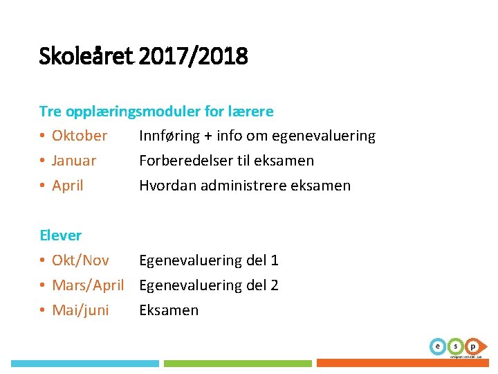 Skoleåret 2017/2018 Tre opplæringsmoduler for lærere • Oktober Innføring + info om egenevaluering • Skoleåret 2017/2018 Tre opplæringsmoduler for lærere • Oktober Innføring + info om egenevaluering •