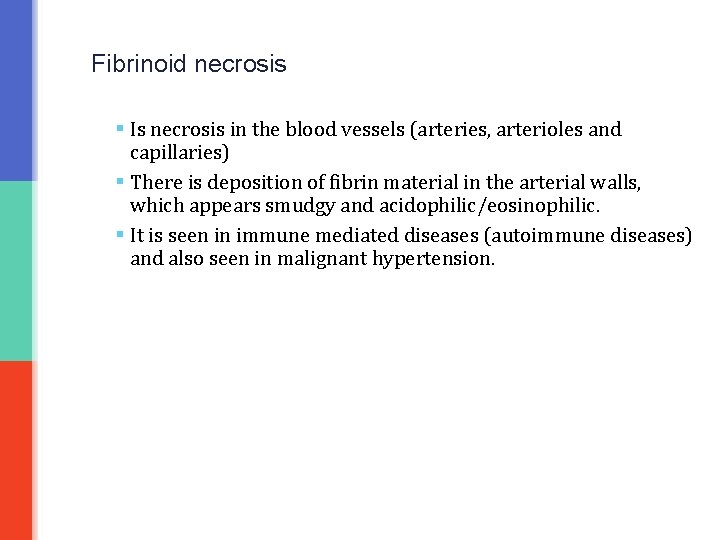 Fibrinoid necrosis § Is necrosis in the blood vessels (arteries, arterioles and capillaries) §