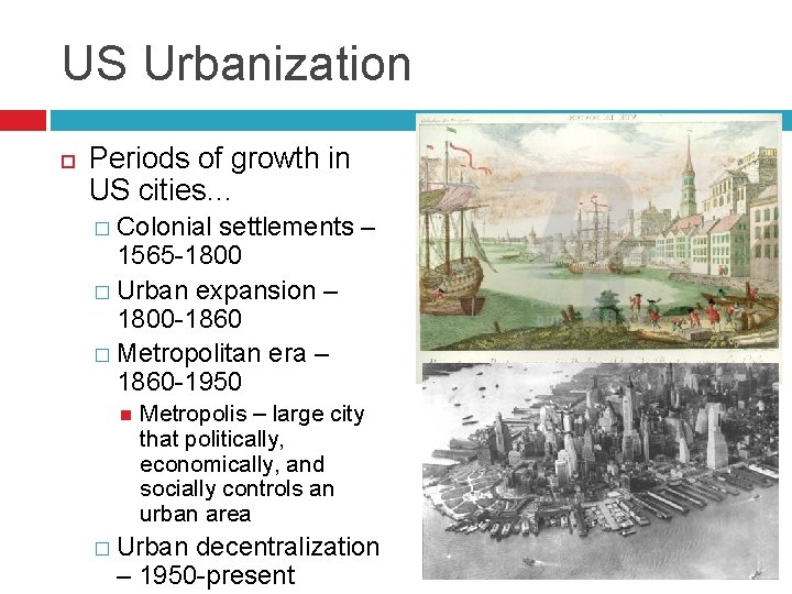 US Urbanization Periods of growth in US cities… � Colonial settlements – 1565 -1800