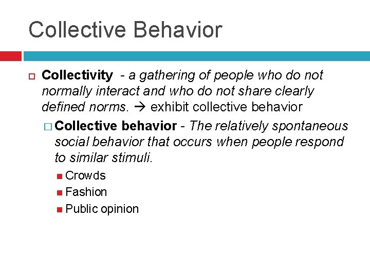 Collective Behavior Collectivity - a gathering of people who do not normally interact and