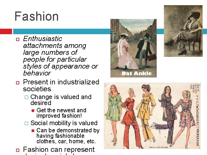 Fashion Enthusiastic attachments among large numbers of people for particular styles of appearance or