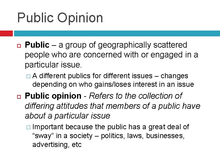 Public Opinion Public – a group of geographically scattered people who are concerned with