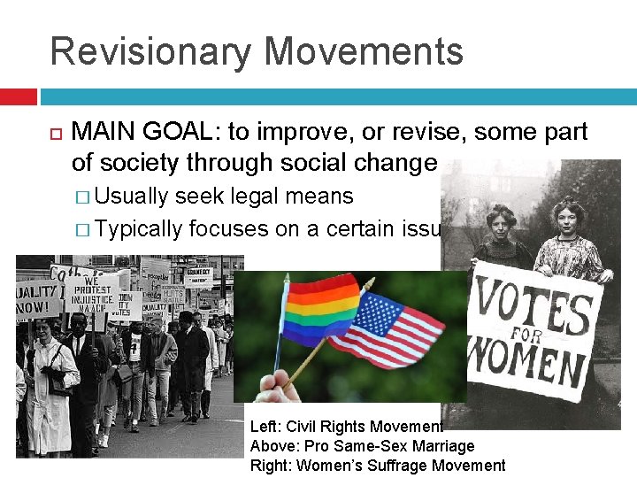 Revisionary Movements MAIN GOAL: to improve, or revise, some part of society through social