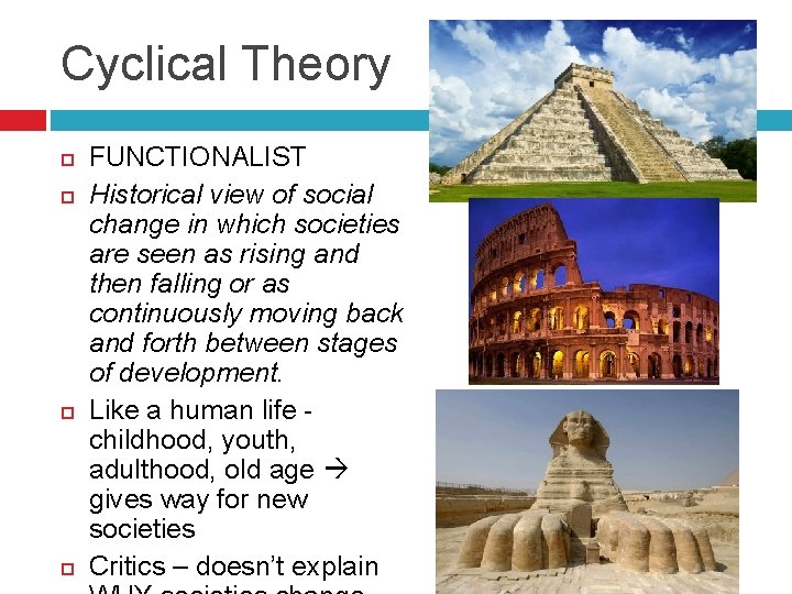 Cyclical Theory FUNCTIONALIST Historical view of social change in which societies are seen as