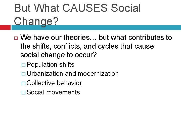 But What CAUSES Social Change? We have our theories… but what contributes to the
