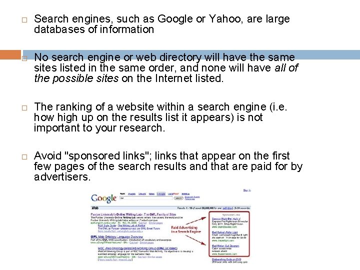  Search engines, such as Google or Yahoo, are large databases of information No
