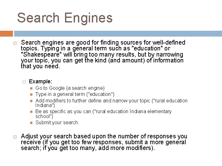 Search Engines Search engines are good for finding sources for well-defined topics. Typing in