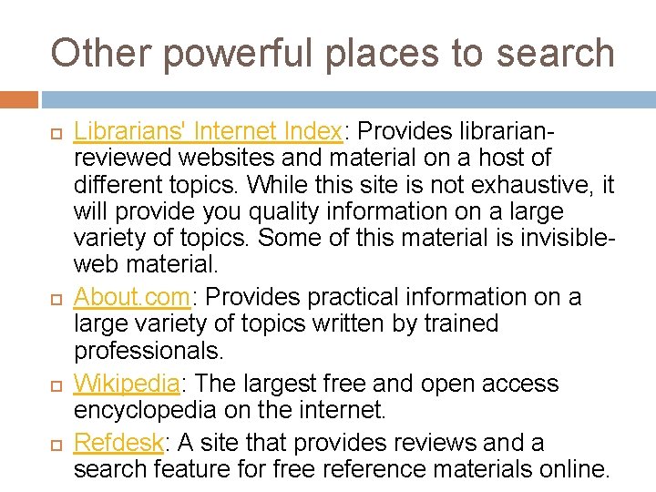 Other powerful places to search Librarians' Internet Index: Provides librarianreviewed websites and material on