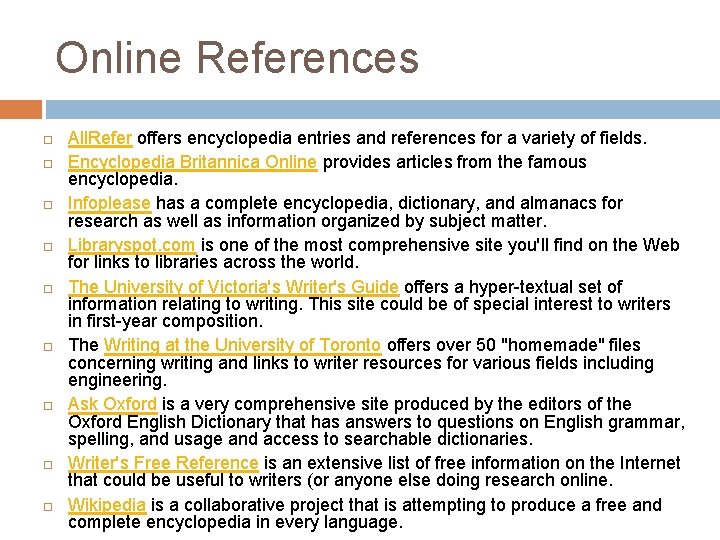 Online References All. Refer offers encyclopedia entries and references for a variety of fields.