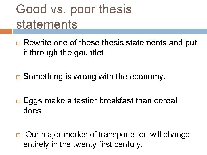 Good vs. poor thesis statements Rewrite one of these thesis statements and put it