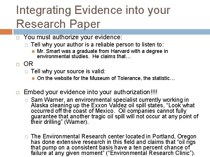 Integrating Evidence into your Research Paper You must authorize your evidence: � Tell why