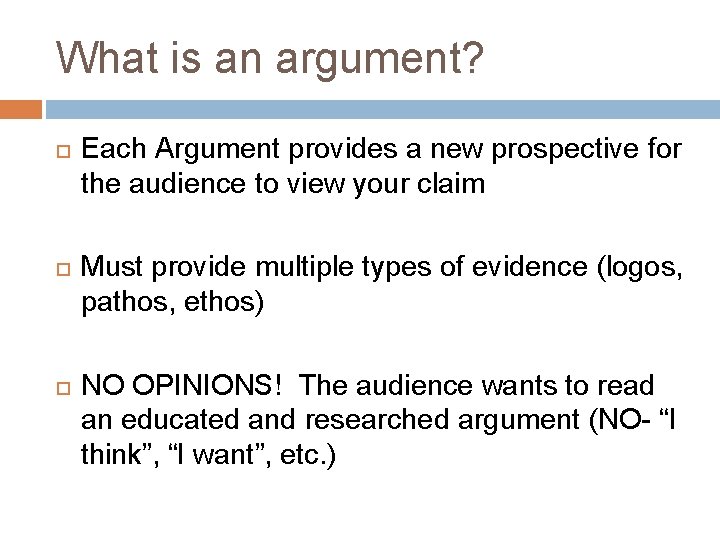 What is an argument? Each Argument provides a new prospective for the audience to