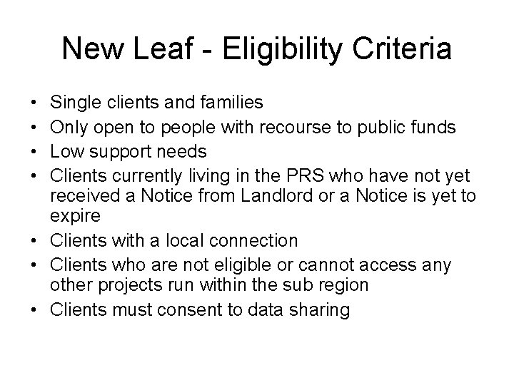 New Leaf - Eligibility Criteria • • Single clients and families Only open to