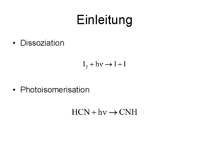 Einleitung • Dissoziation • Photoisomerisation 