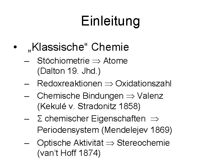 Einleitung • „Klassische“ Chemie – Stöchiometrie Atome (Dalton 19. Jhd. ) – Redoxreaktionen Oxidationszahl