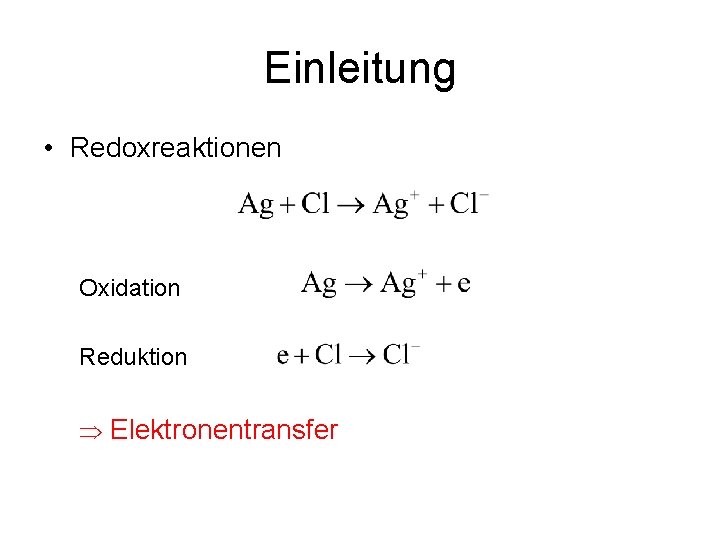 Einleitung • Redoxreaktionen Oxidation Reduktion Elektronentransfer 