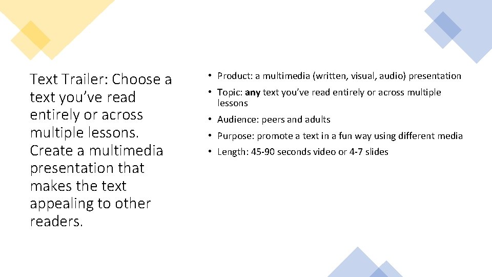 Text Trailer: Choose a text you’ve read entirely or across multiple lessons. Create a