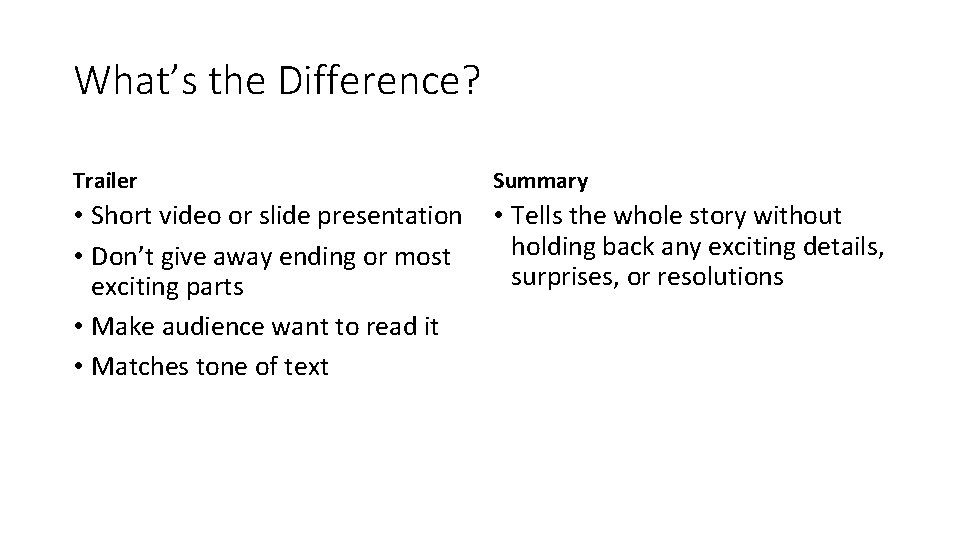What’s the Difference? Trailer Summary • Short video or slide presentation • Don’t give