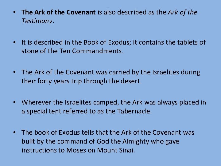  • The Ark of the Covenant is also described as the Ark of