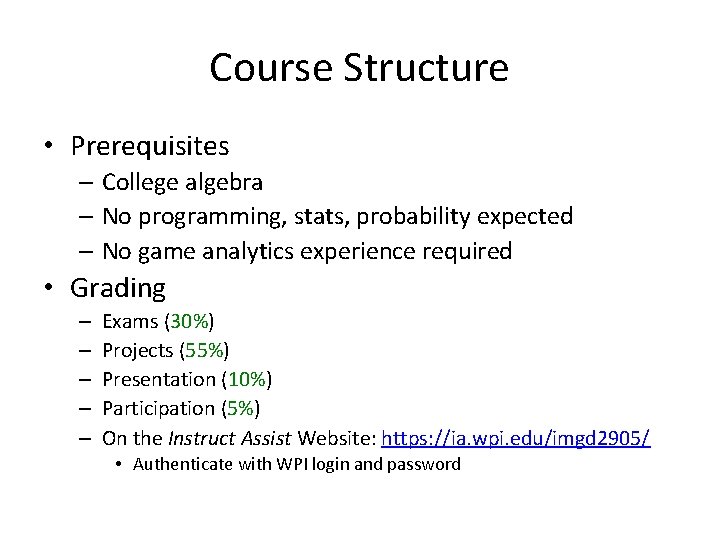 Course Structure • Prerequisites – College algebra – No programming, stats, probability expected –