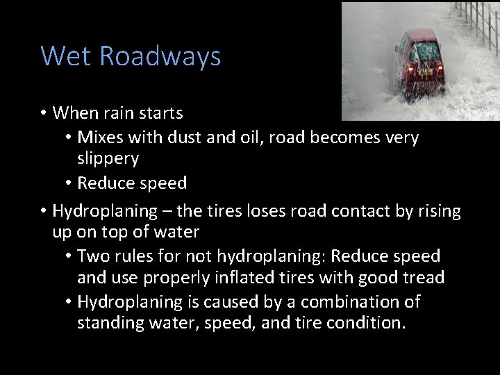 Wet Roadways • When rain starts • Mixes with dust and oil, road becomes