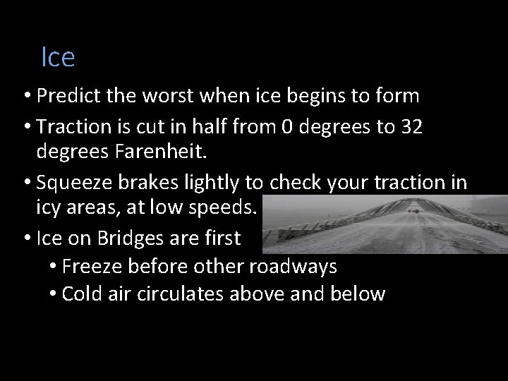 Ice • Predict the worst when ice begins to form • Traction is cut