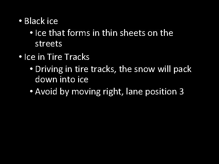  • Black ice • Ice that forms in thin sheets on the streets