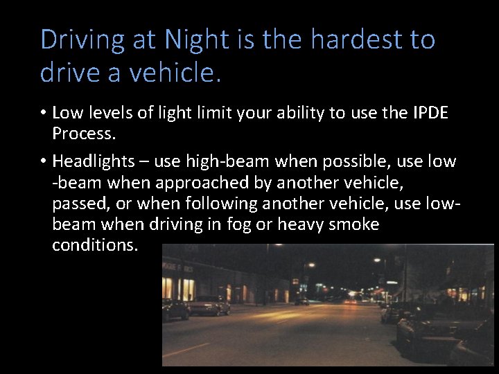 Driving at Night is the hardest to drive a vehicle. • Low levels of