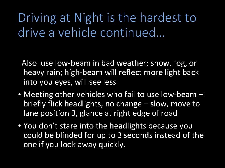 Driving at Night is the hardest to drive a vehicle continued… Also use low-beam