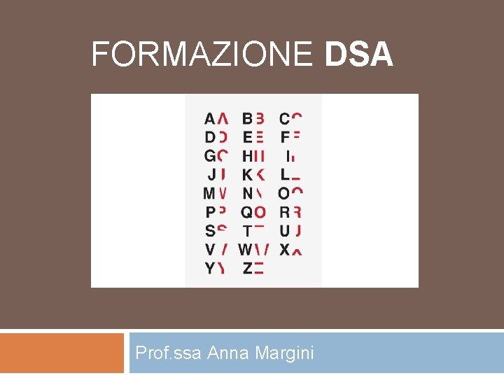  FORMAZIONE DSA Prof. ssa Anna Margini 