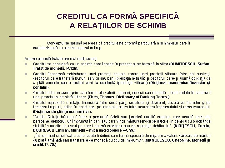CREDITUL CA FORMĂ SPECIFICĂ A RELAŢIILOR DE SCHIMB Conceptul se sprijină pe ideea că