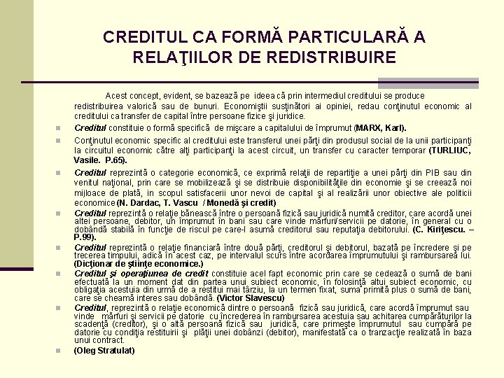 CREDITUL CA FORMĂ PARTICULARĂ A RELAŢIILOR DE REDISTRIBUIRE n n n n Acest concept,