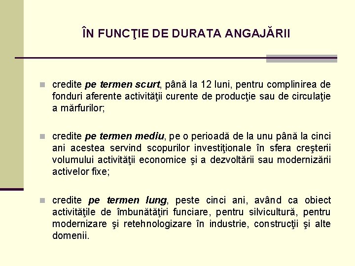 ÎN FUNCŢIE DE DURATA ANGAJĂRII n credite pe termen scurt, până la 12 luni,