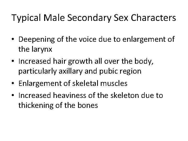 Typical Male Secondary Sex Characters • Deepening of the voice due to enlargement of