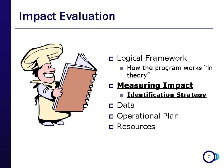 Impact Evaluation p Logical Framework n p Measuring Impact n p p p How