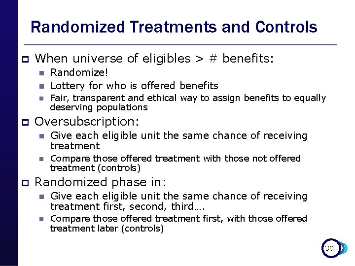 Randomized Treatments and Controls p When universe of eligibles > # benefits: n n