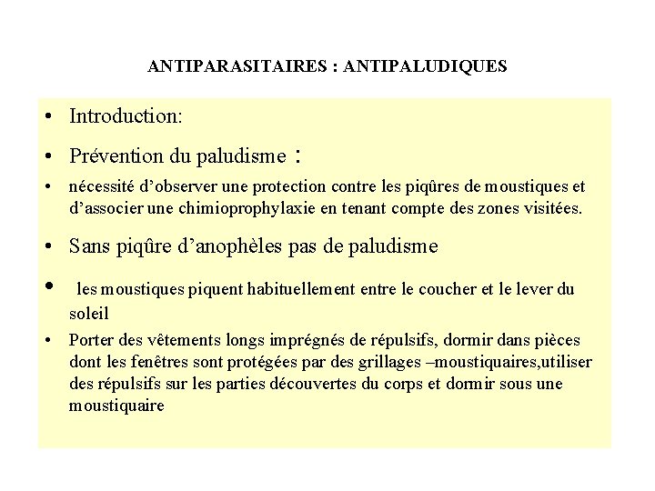 ANTIPARASITAIRES : ANTIPALUDIQUES • Introduction: • Prévention du paludisme : • nécessité d’observer une