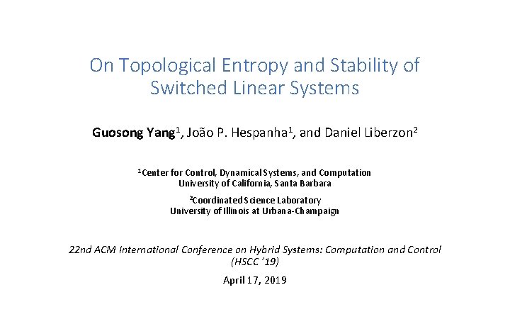 On Topological Entropy and Stability of Switched Linear Systems Guosong Yang 1, João P.