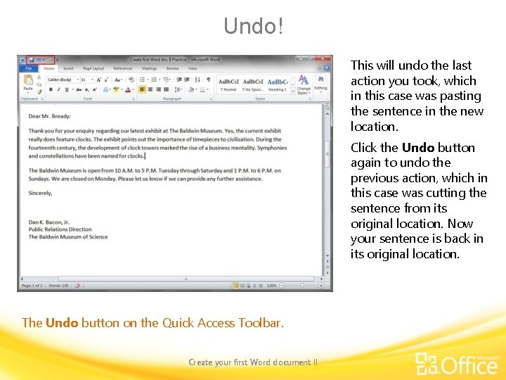 Undo! This will undo the last action you took, which in this case was