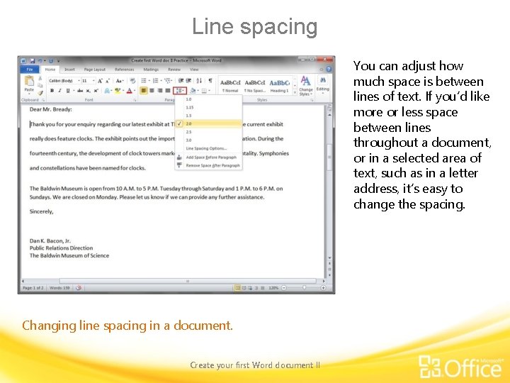 Line spacing You can adjust how much space is between lines of text. If